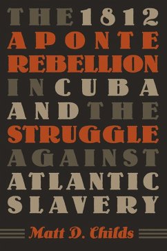Cover The 1812 Aponte Rebellion in Cuba and the Struggle against Atlantic Slavery (eBook, ePUB)