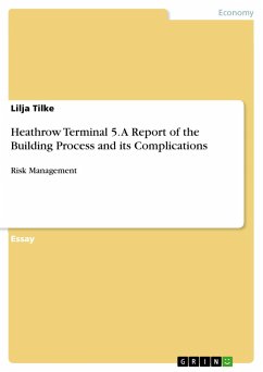 Heathrow Terminal 5. A Report of the Building Process and its Complications - Tilke, Lilja