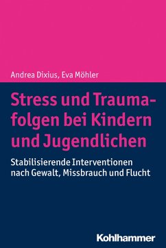 Stress und Traumafolgen bei Kindern und Jugendlichen - Dixius, Andrea;Möhler, Eva