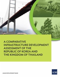 A Comparative Infrastructure Development Assessment of the Kingdom of Thailand and the Republic of Korea (eBook, ePUB)
