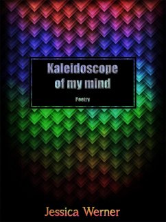 Kaleidoscope Of My Mind: Poetry (eBook, ePUB) - Werner, Jessica