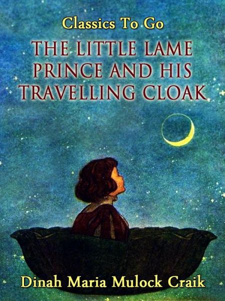 The Little Lame Prince and His Travelling Cloak (eBook, ePUB) The Little Lame Prince and His Travelling Cloak (eBook, ePUB)
