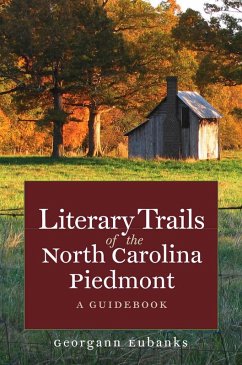 Literary Trails of the North Carolina Piedmont (eBook, ePUB) Literary Trails of the North Carolina Piedmont (eBook, ePUB)
