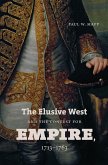 The Elusive West and the Contest for Empire, 1713-1763 (eBook, ePUB)