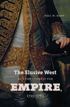 The Elusive West and the Contest for Empire, 1713-1763 (eBook, ePUB) - Mapp, Paul W.