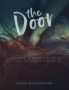 The Door - Luci Has a Dark Secret But She Doesn't Know It. (eBook, ePUB) - Wickersham, Craig