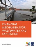 Financing Mechanisms for Wastewater and Sanitation Projects (eBook, ePUB)