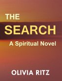 The Search: A Spiritual Novel (eBook, ePUB) The Search: A Spiritual Novel (eBook, ePUB)