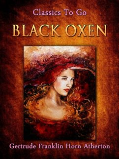 Black Oxen (eBook, ePUB) - Atherton, Gertrude Franklin Horn