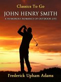 John Henry Smith / A Humorous Romance of Outdoor Life (eBook, ePUB)