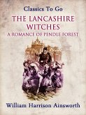 The Lancashire Witches: A Romance of Pendle Forest (eBook, ePUB)