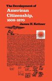 The Development of American Citizenship, 1608-1870 (eBook, ePUB)