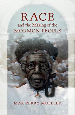 Race and the Making of the Mormon People (eBook, ePUB)
