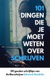 101 Dingen Die Je Moet Weten Over Schrijven (eBook, ePUB) 101 Dingen Die Je Moet Weten Over Schrijven (eBook, ePUB)