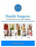 Health Surgeon 99 Healthy Tips for Your Better Wellbeing (eBook, ePUB) Health Surgeon 99 Healthy Tips for Your Better Wellbeing (eBook, ePUB)