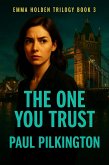 The One You Trust (Emma Holden suspense mystery trilogy, #3) (eBook, ePUB)