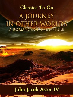 A Journey in Other Worlds: A Romance of the Future (eBook, ePUB) - Astor, John Jacob