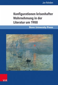 Konfigurationen krisenhafter Wahrnehmung in der Literatur um 1900 (eBook, PDF) - Rohden, Jan
