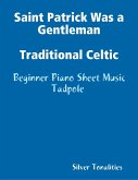 Saint Patrick Was a Gentleman Traditional Celtic - Beginner Piano Sheet Music Tadpole (eBook, ePUB)