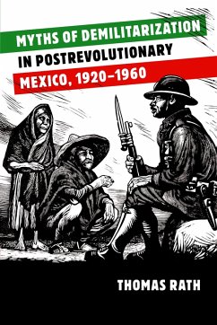Cover Myths of Demilitarization in Postrevolutionary Mexico, 1920-1960 (eBook, ePUB)
