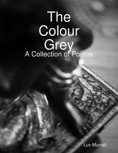 The Colour Grey - A Collection of Poems (eBook, ePUB) - Murrell, Luv