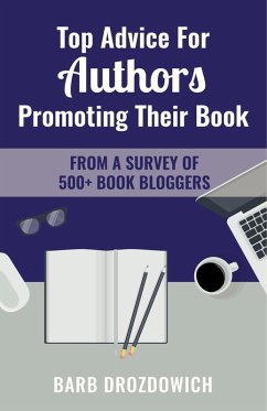 Top Advice for Authors Promoting their Book: From a Survey of 500+ Book Bloggers (eBook, ePUB) - Drozdowich, Barb