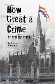 How Great a Crime - to Tell the Truth (eBook, ePUB)