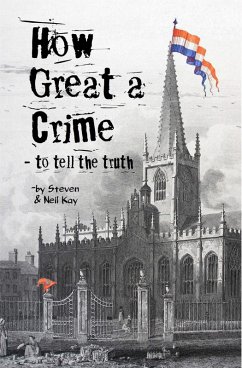 How Great a Crime - to Tell the Truth (eBook, ePUB) - Kay, Steven; Kay, Neil