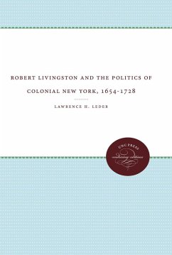 Cover Robert Livingston and the Politics of Colonial New York, 1654-1728 (eBook, ePUB)
