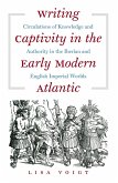Writing Captivity in the Early Modern Atlantic (eBook, ePUB)
