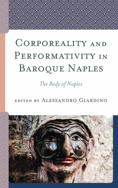 Corporeality and Performativity in Baroque Naples (eBook, ePUB) Corporeality and Performativity in Baroque Naples (eBook, ePUB)