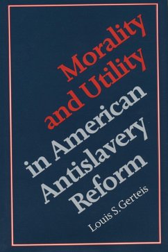 Cover Morality and Utility in American Antislavery Reform (eBook, ePUB)
