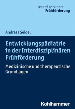 Entwicklungspädiatrie in der Interdisziplinären Frühförderung - Seidel, Andreas