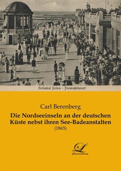 Die Nordseeinseln an der deutschen Küste nebst ihren See-Badeanstalten - Berenberg, Carl