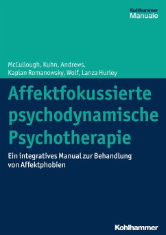 Affektfokussierte psychodynamische Psychotherapie - McCullough, Leigh; Kuhn, Nat; Andrews, Stuart; Kaplan Romanowsky, Amelia; Wolf, Jonathan; Lanza Hurley, Cara