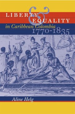 Cover Liberty and Equality in Caribbean Colombia, 1770-1835 (eBook, ePUB)