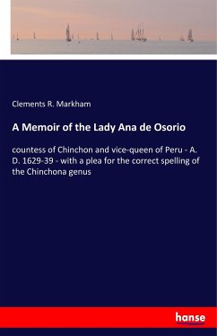 A Memoir of the Lady Ana de Osorio - Markham, Clements R.