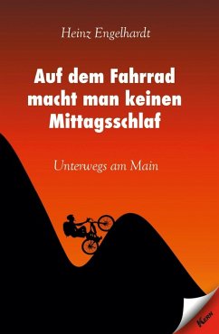 Auf dem Fahrrad macht man keinen Mittagsschlaf (eBook, ePUB) - Engelhardt, Heinz