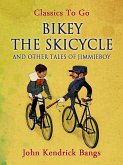 Bikey the Skicycle and Other Tales of Jimmieboy (eBook, ePUB) Bikey the Skicycle and Other Tales of Jimmieboy (eBook, ePUB)