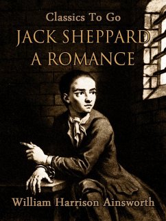 Jack Sheppard: A Romance (eBook, ePUB) - Ainsworth, William Harrison