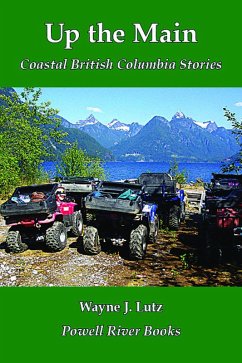 Up the Main (Coastal British Columbia Travel Memoirs, #5) (eBook, ePUB) - Lutz, Wayne J