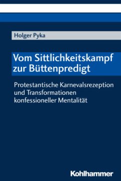 Vom Sittlichkeitskampf zur Büttenpredigt - Pyka, Holger