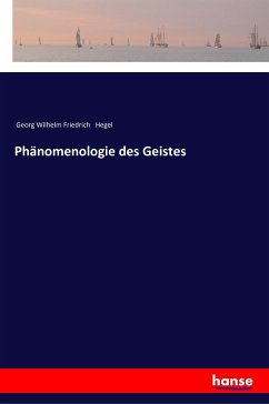 Phänomenologie des Geistes - Hegel, Georg Wilhelm Friedrich