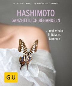 Hashimoto ganzheitlich behandeln (eBook, ePUB) - Schaenzler, Nicole; Breitenberger, Markus