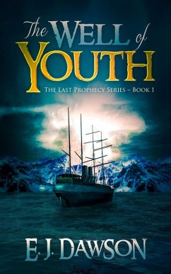The Well of Youth (The Last Prophecy, #1) (eBook, ePUB) - Dawson, E. J.