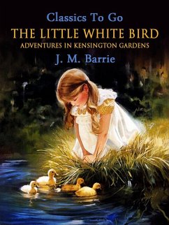 The Little White Bird (eBook, ePUB) - Barrie, J. M.