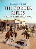 The Border Rifles: A Tale of the Texan War (eBook, ePUB)