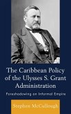 The Caribbean Policy of the Ulysses S. Grant Administration (eBook, ePUB)