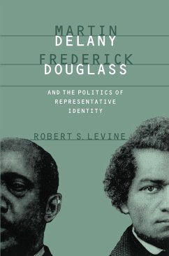 Martin Delany, Frederick Douglass, and the Politics of Representative Identity (eBook, ePUB)
