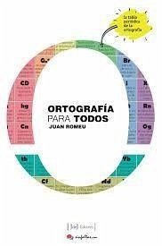 Ortografía para todos : la tabla periódica de la ortografía - Romeu Fernández, Juan